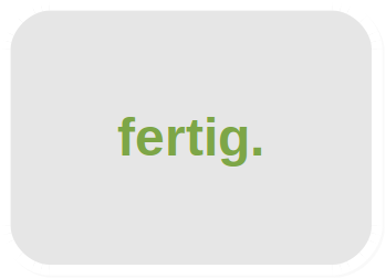 fertig.